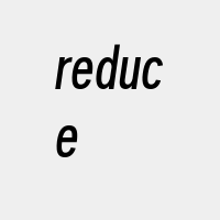 reduce